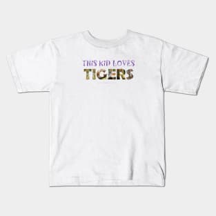 This kid loves tigers - wildlife oil painting word art Kids T-Shirt